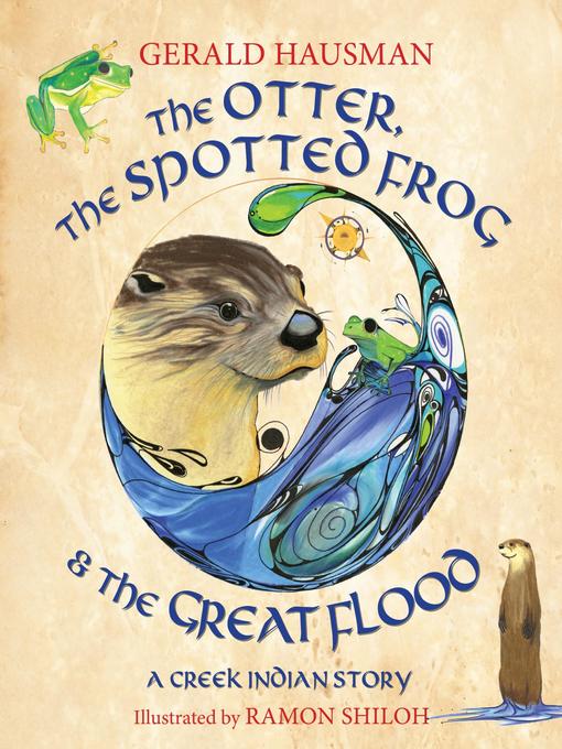 Title details for The Otter, the Spotted Frog & the Great Flood by Gerald Hausman - Available